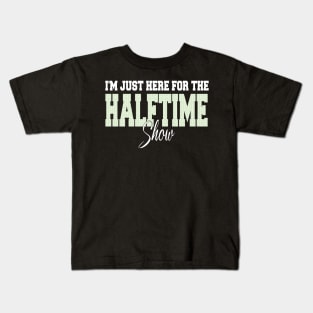 i'm just here for the halftime show Kids T-Shirt